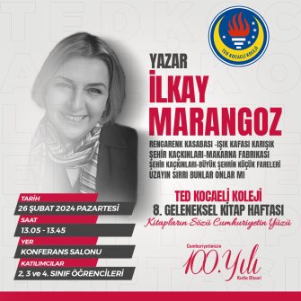 TED Kocaeli Koleji 8. Geleneksel Kitap Haftası Konuğumuz İlkay MARANGOZ